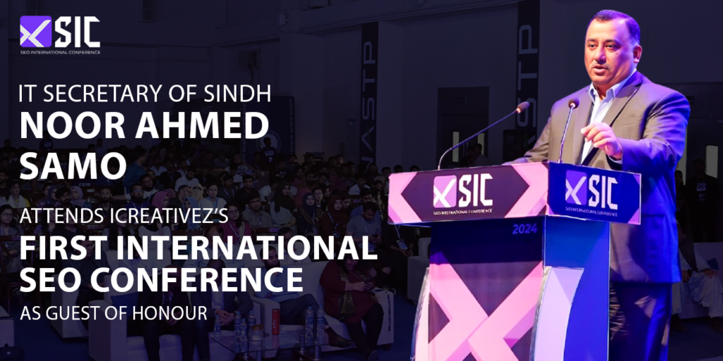 IT Secretary of Sindh Noor Ahmed Samo Attends ICreativez’s First International SEO Conference as Guest of Honour