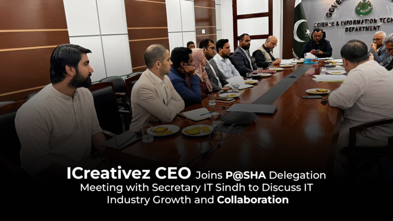 ICreativez CEO Joins P@SHA Delegation Meeting with Secretary IT Sindh to Discuss IT Industry Growth and Collaboration