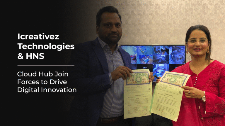Icreativez Technologies & HNS Cloud Hub Join Forces to Drive Digital Innovation
